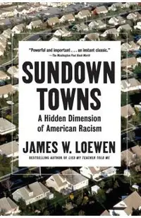Sundown Towns: A Hidden Dimension of American Racism