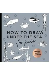 Under the Sea: How to Draw Books for Kids with Dolphins, Mermaids, and Ocean Animals (Mini)