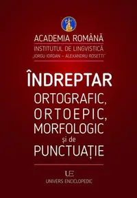 Îndreptar ortografic, ortoepic, morfologic și de punctuație - Paperback brosat - Academia Română