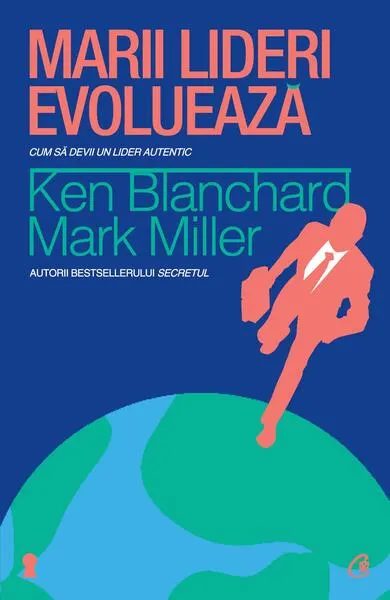 Marii lideri evoluează - Paperback brosat - Ken Blanchard, Mark Miller