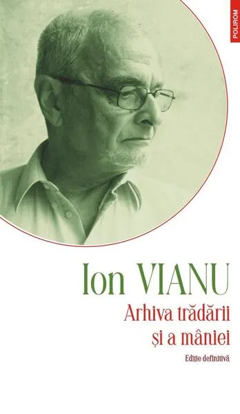 Arhiva trădării şi a mâniei - Hardcover - Ion Vianu