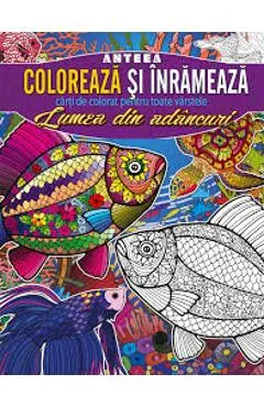 Coloreaza si inrameaza: Lumea din adancuri