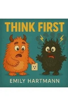 Think First: Children's Book about Impulse Control, Emotions and Big Feelings for Kids, Preschool and Kindergarten, Ages 2-6 (Big Feelings Monsters)