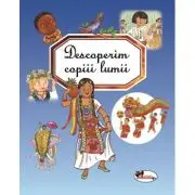 Descoperim copiii lumii
