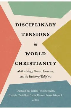 Disciplinary Tensions in World Christianity: Methodology, Power Dynamics, and the History of Religions