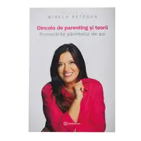 Dincolo de parenting și teorii, carte de Mirela Retegan
