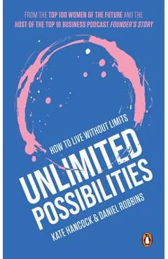 Unlimited Possibilities: How to Live Without Limits