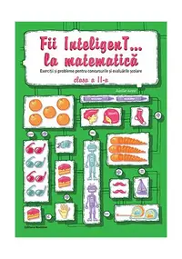Fii InteligenT... la matematică clasa a II-a - Paperback brosat - Valentin Radu, Viorel George Dumitru, Bogdan Petre Dobrin