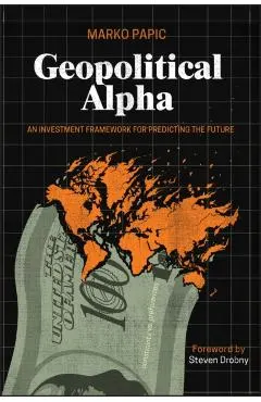 Geopolitical Alpha: An Investment Framework for Predicting the Future