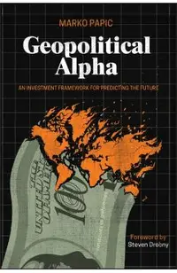 Geopolitical Alpha: An Investment Framework for Predicting the Future
