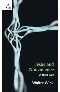 Jesus and Nonviolence: A Third Way