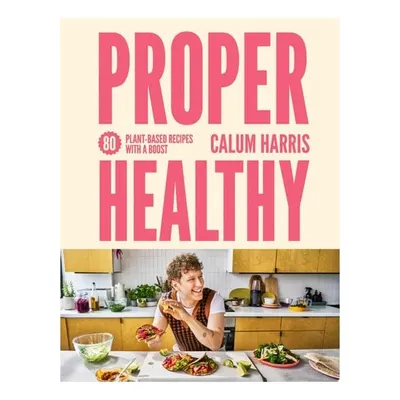 Proper Healthy 80 Plant-based Recipes with a Boost