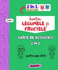 Carte de activități Învățăm Legumele și Fructele