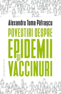 Povestiri despre epidemii și vaccinuri - Paperback brosat - Alexandru Toma Pătrașcu