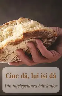 Cine da, lui isi da. Din intelepciunea batranilor