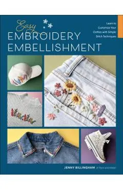 Easy Embroidery Embellishment: Learn to Customize Your Clothes with Simple Stitch Techniques