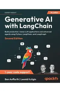 Generative AI with LangChain - Second Edition: Build production-ready LLM applications and advanced agents using Python, LangChain, and LangGraph