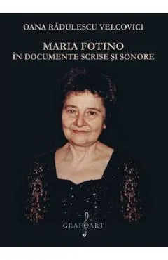 Maria Fotino in documente scrise si sonore