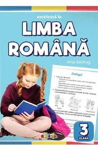 Exceleaza la limba romana - Clasa 3