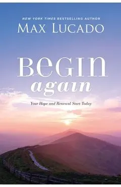 Begin Again: Your Hope and Renewal Start Today
