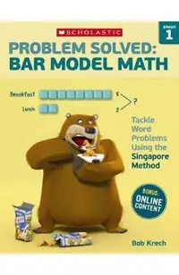 Problem Solved: Bar Model Math: Grade 1: Tackle Word Problems Using the Singapore Method