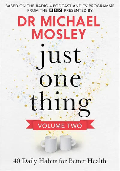 Just One Thing Volume 2: 40 Daily Habits for Better Health