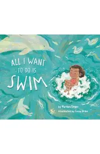 All I Want to Do Is Swim