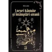 Locuri bantuite si intamplari stranii