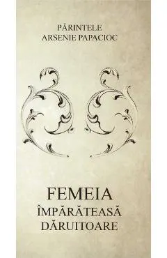 Femeia, imparateasa daruitoare