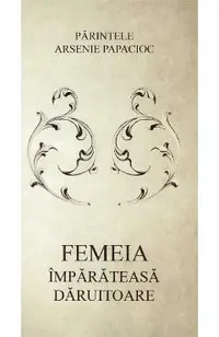 Femeia, imparateasa daruitoare