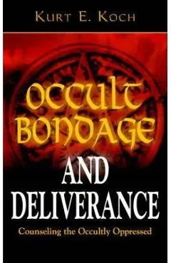 Occult Bondage and Deliverance: Counseling the Occultly Oppressed