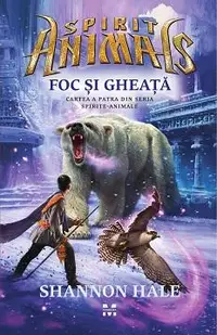 Foc si Gheata (seria Spirit Animals, partea a patra)