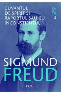 Opere esentiale. Vol.4: Cuvantul de spirit si raportul sau cu inconstientul