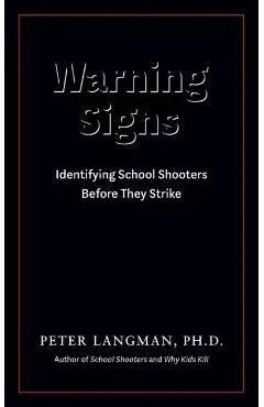 Warning Signs: Identifying School Shooters Before They Strike