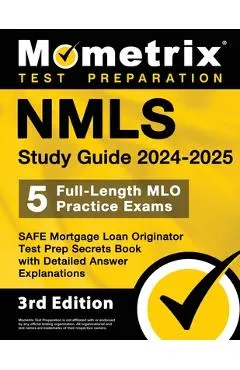 Nmls Study Guide 2024-2025 - 5 Full-Length Mlo Practice Exams, Safe Mortgage Loan Originator Test Prep Secrets Book with Detailed Answer Explanations