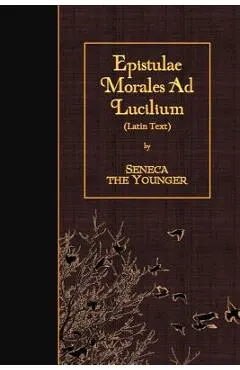 Epistulae Morales Ad Lucilium: Latin Text