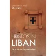 Hristos in Liban. De la Moise la palestinieni