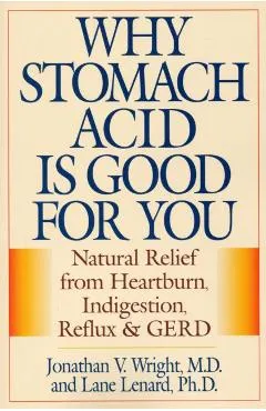 Why Stomach Acid Is Good for You