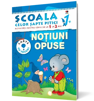 Noţiuni opuse. Activităţi pentru copiii de la 1 la 2 ani