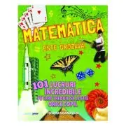 Matematica este grozava! 101 lucruri incredibile pe care trebuie sa le stie orice copil