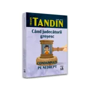 Cand judecatorii gresesc. Condamnati pe nedrept