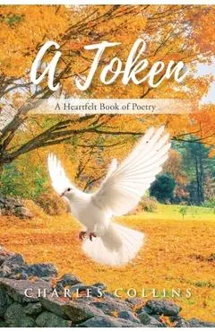 A Token: A Heartfelt Book of Poetry