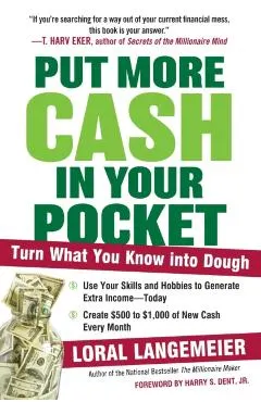 Put More Cash in Your Pocket: Turn What You Know Into Dough