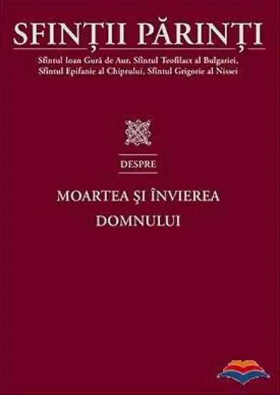 Sfintii Parinti despre Moartea si Invierea Domnului