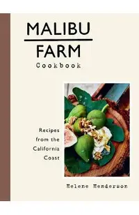 Malibu Farm Cookbook: Recipes from the California Coast