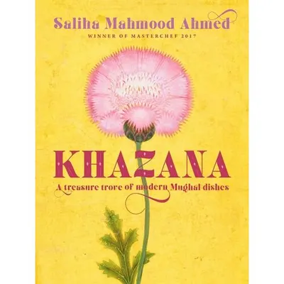 Khazana A Treasure Trove of Indo-Persian Recipes Inspired by the Mughals