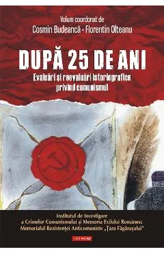 eBook Dupa 25 de ani. Evaluari si reevaluari istoriografice privind comunismul