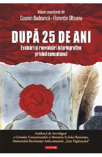 eBook Dupa 25 de ani. Evaluari si reevaluari istoriografice privind comunismul