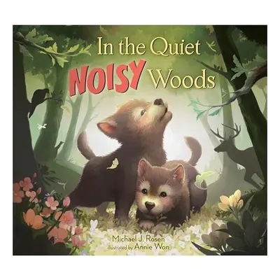 In the Quiet, Noisy Woods