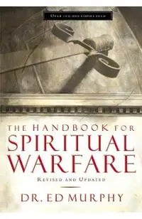 The Handbook for Spiritual Warfare: Revised and Updated - Ed Murphy